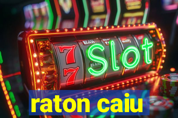 raton caiu